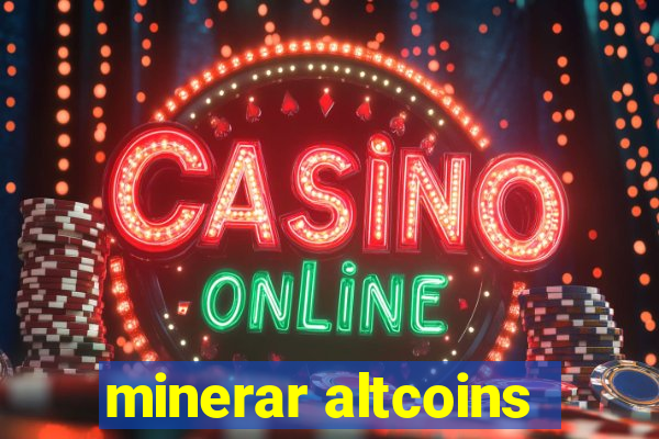 minerar altcoins